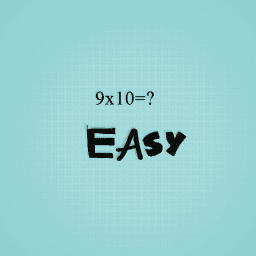 9x10=? Easy