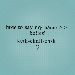 how to say kelles'