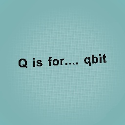 Q is for....