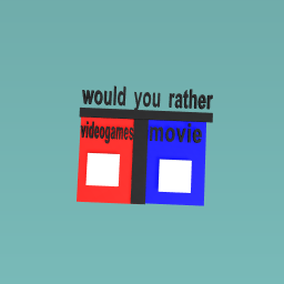 play videogames or watch a movie