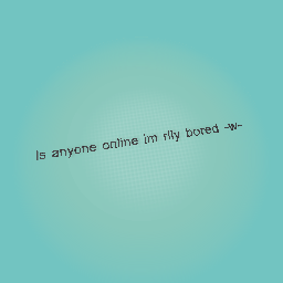 Is anyone online -w-