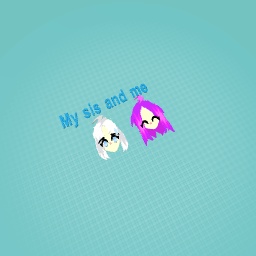 My sis & me