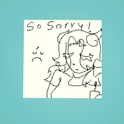 very sorry! :(