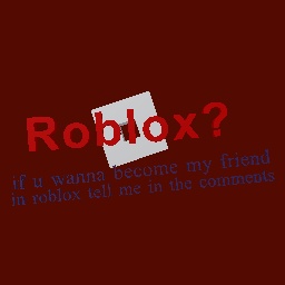 do u play roblox?