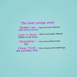 Songs!! Listen to them!!