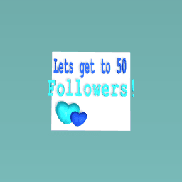 Lets get to 50 followers