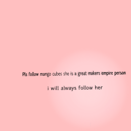 pls follow mango cubes she is great person