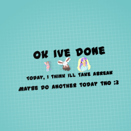 Taking a smol break 4 today