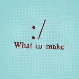 What to make