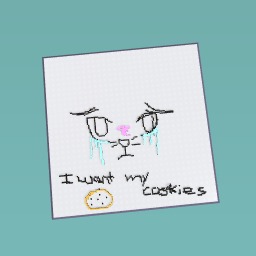 "i want my cookies"