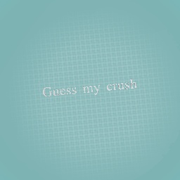 Guess my crush