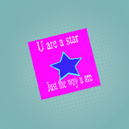 U are a star