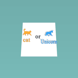 cat or unicorn