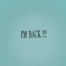I'M BACK !