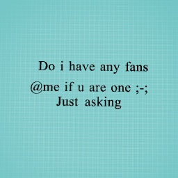 My Fans?