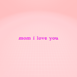 send this to youre mom and tell her you love her alot@