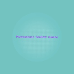 Pwweeety pweeeeaase?