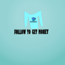 FOLLOW TO GET MONEY