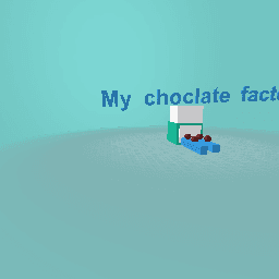 my choclate factory