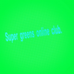 Super greens online club!  (read notes to know how to join!)