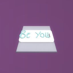 be you