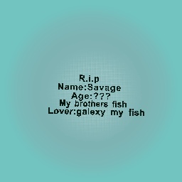 R.i.p my bros fish savage