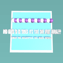 If u want to be turned into your own spirt animal tell me in comments