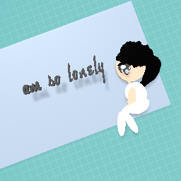 am so lonely qwq♡{original design}♡