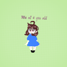 Me when i was a little gurl!