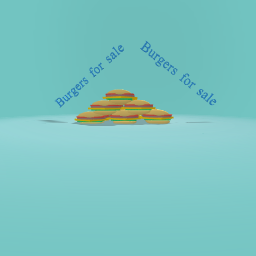 Burgers for sale!!!