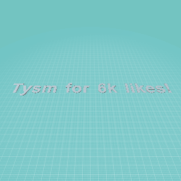 TYSM FOR 6K LIKES