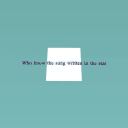 Who know the song written in the star