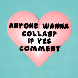 anyone wanna collab?