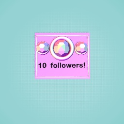 10 Followers!