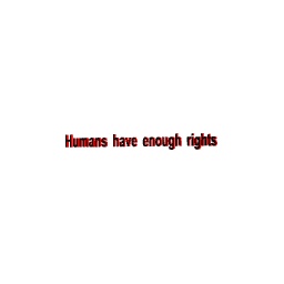 Humans have enough rights