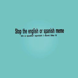 Stop the english or spanish meme