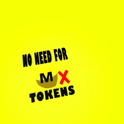 No need for tokens