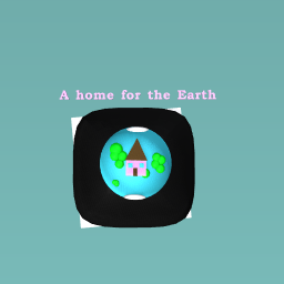 A Home for the Earth