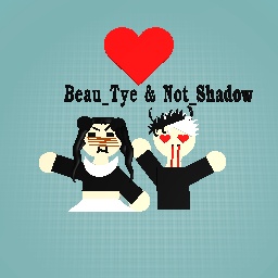 Beau_Tye and Not_Shadow
