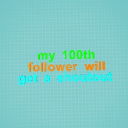my 100th follower will...