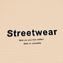 My beloved streetwear!