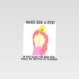 MAKE HER A EYE!