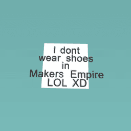 I don’t wear shoes
