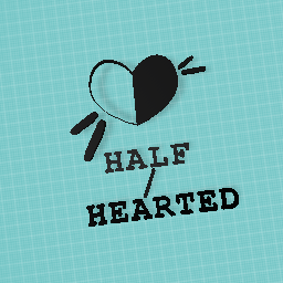 half hearted.