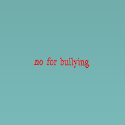 no for bullying