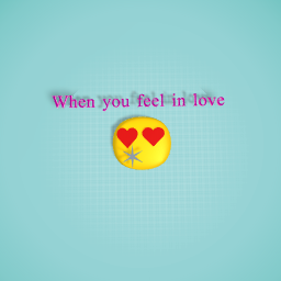 When you feel in love♡