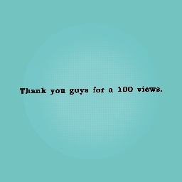 thank you every one and i am actully over 100 veiws thanks