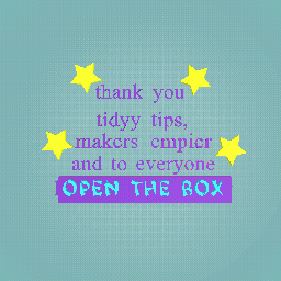 open the box to......