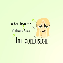 I am confusion
