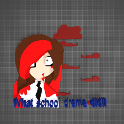 WHAT SCHOOl DRAMA DID T@ĪŁÈR